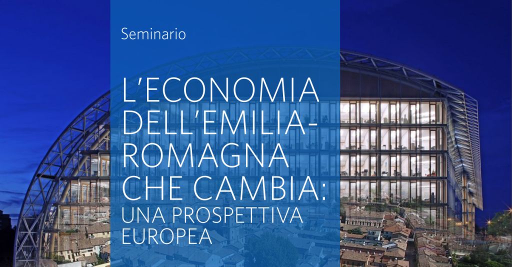23 marzo: seminario “L’economia dell’Emilia-Romagna che cambia: una prospettiva europea”